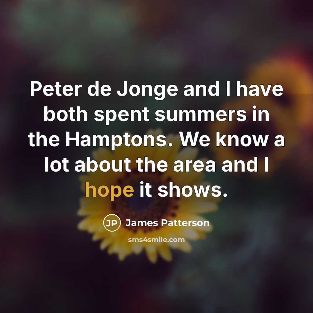 “Peter de Jonge and I have both spent summers in…” quote by James Patterson