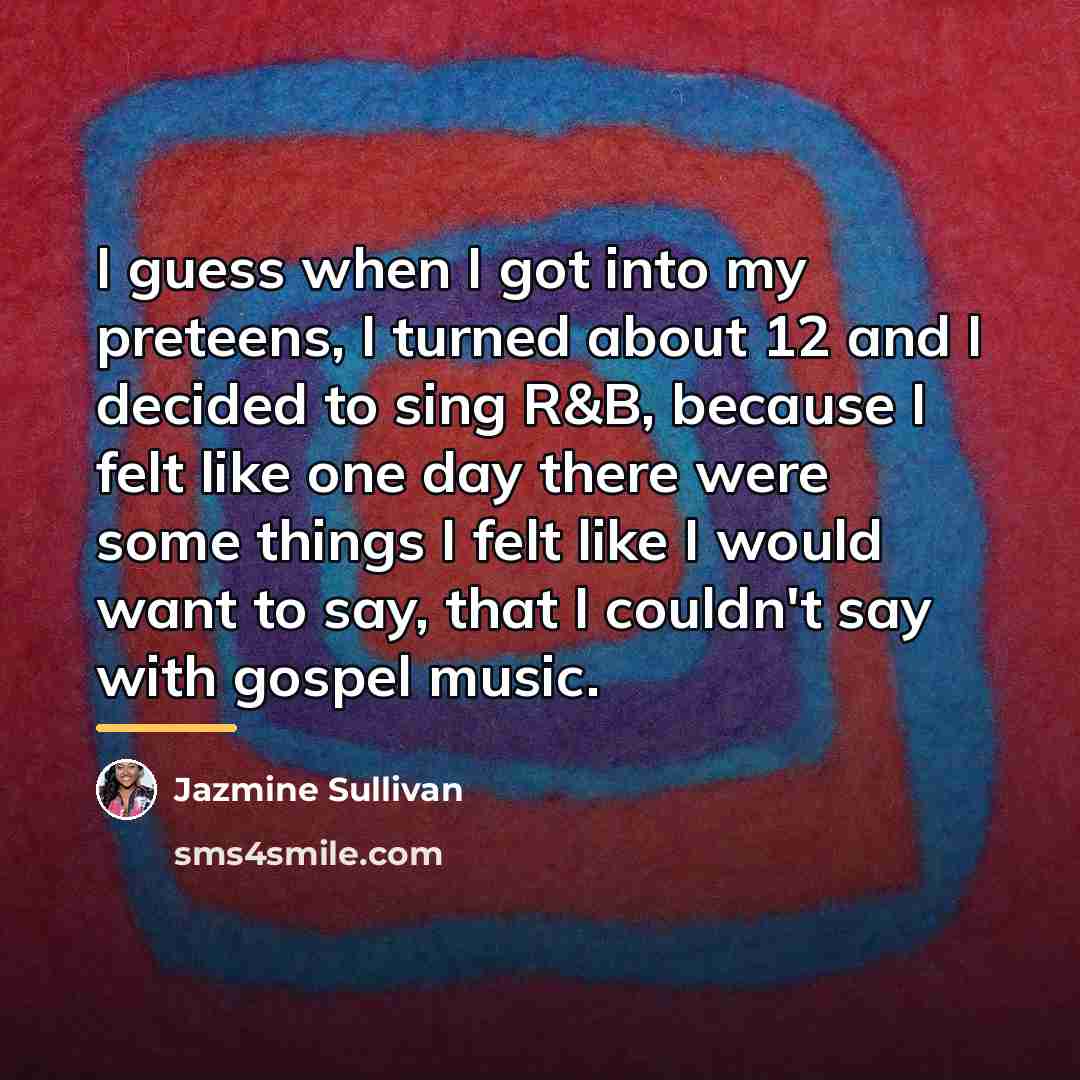 “I guess when I got into my preteens, I turned…” quote by Jazmine Sullivan