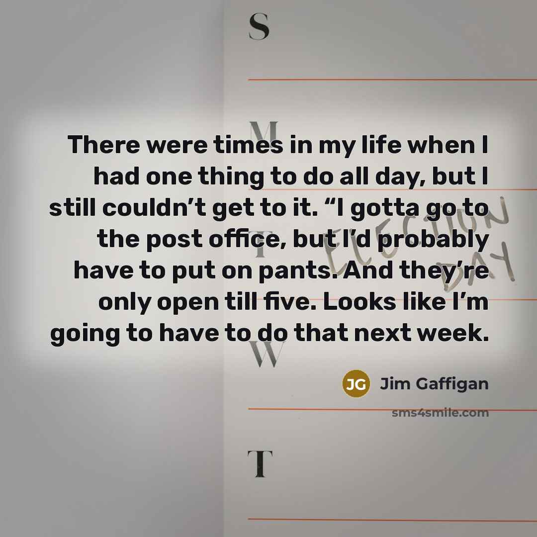 “There were times in my life when I had one…” quote by Jim Gaffigan