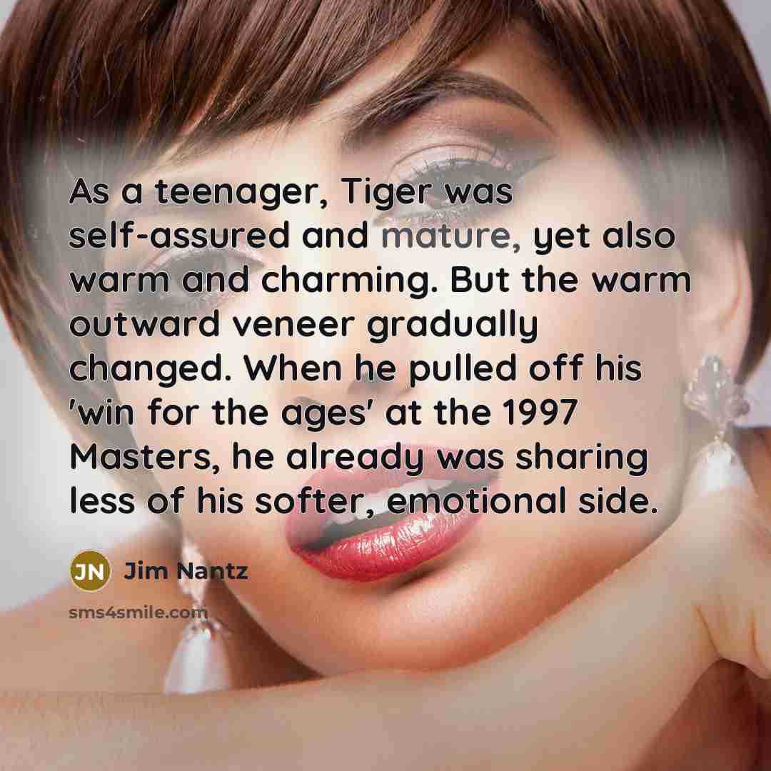 “As a teenager, Tiger was self-assured and mature, yet also…” quote by Jim Nantz