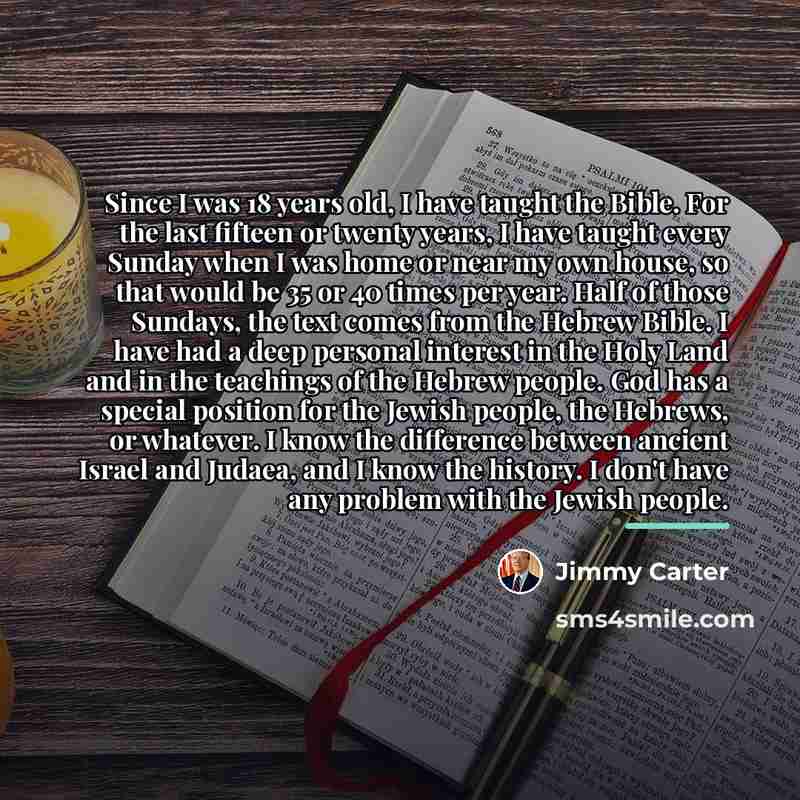 “Since I was 18 years old, I have taught the…” quote by Jimmy Carter