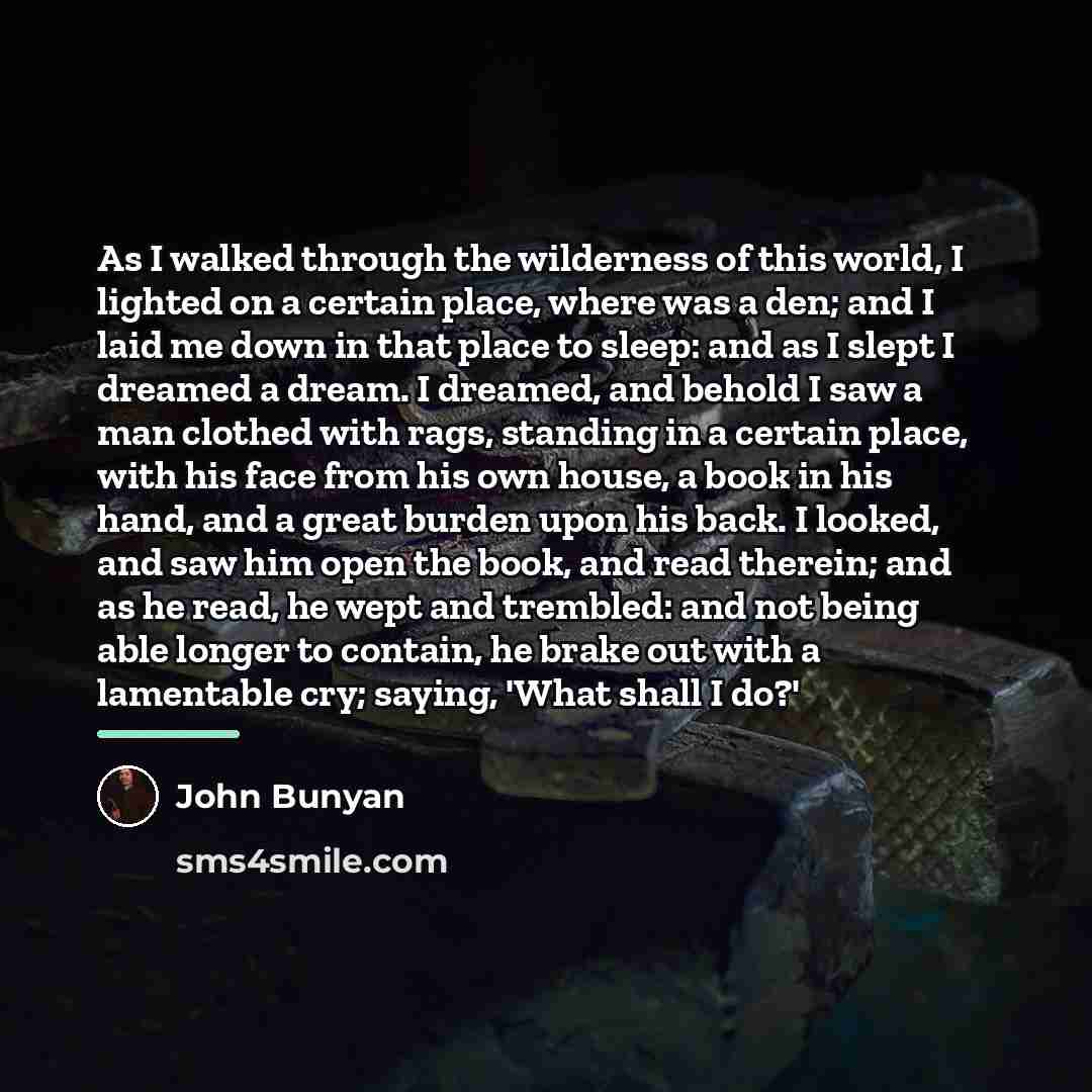 “As I walked through the wilderness of this world, I…” quote by John Bunyan