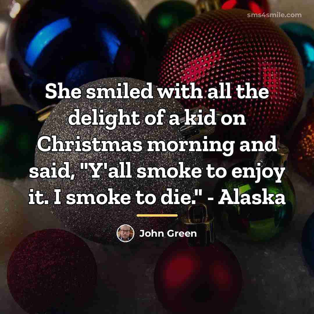 “She smiled with all the delight of a kid on…” quote by John Green