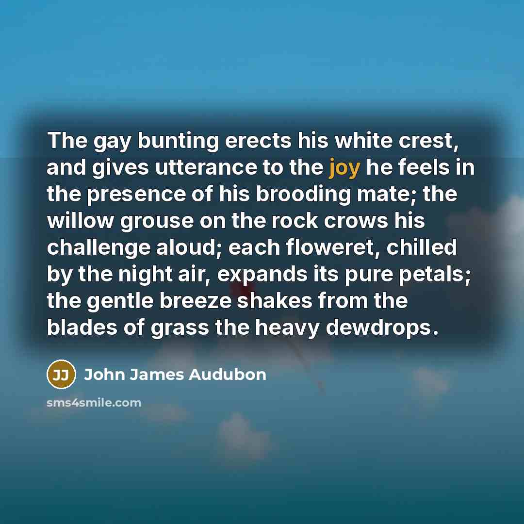 “The gay bunting erects his white crest, and gives utterance…” quote by John James Audubon
