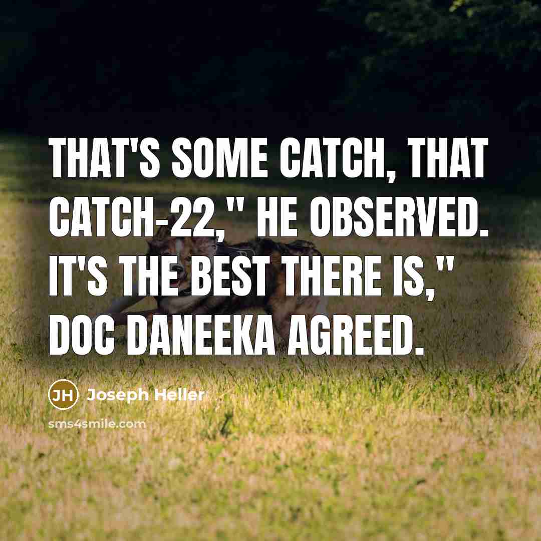 “That's some catch, that Catch-22," he observed. It's the best…” quote by Joseph Heller