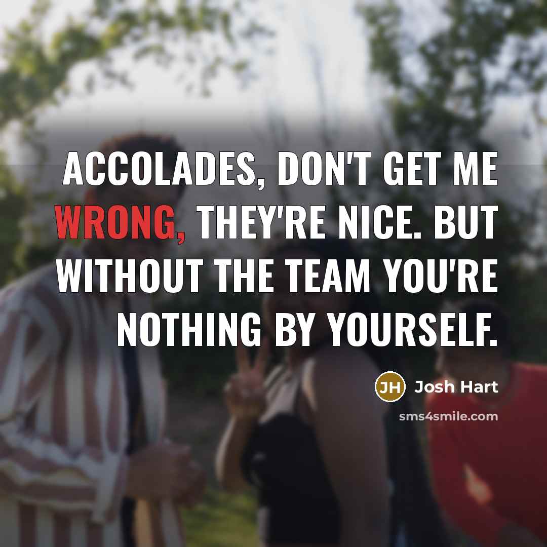“Accolades, don't get me wrong, they're nice. But without the…” quote by Josh Hart