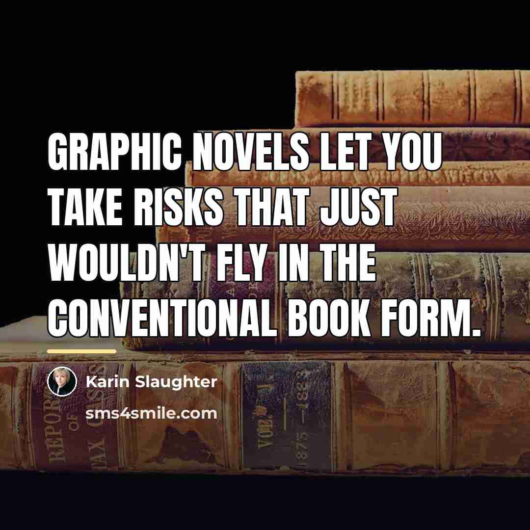 “Graphic novels let you take risks that just wouldn't fly…” quote by Karin Slaughter