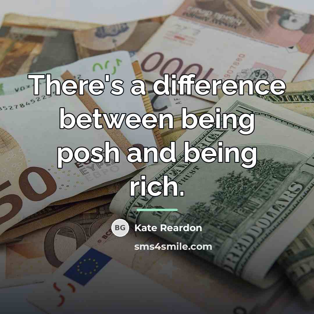 “There's a difference between being posh and being rich.…” quote by Kate Reardon
