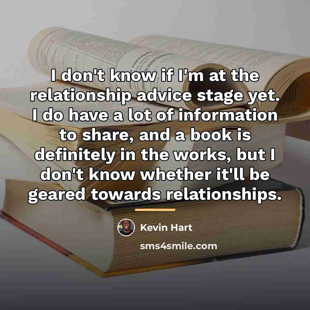 “I don't know if I'm at the relationship advice stage…” quote by Kevin Hart