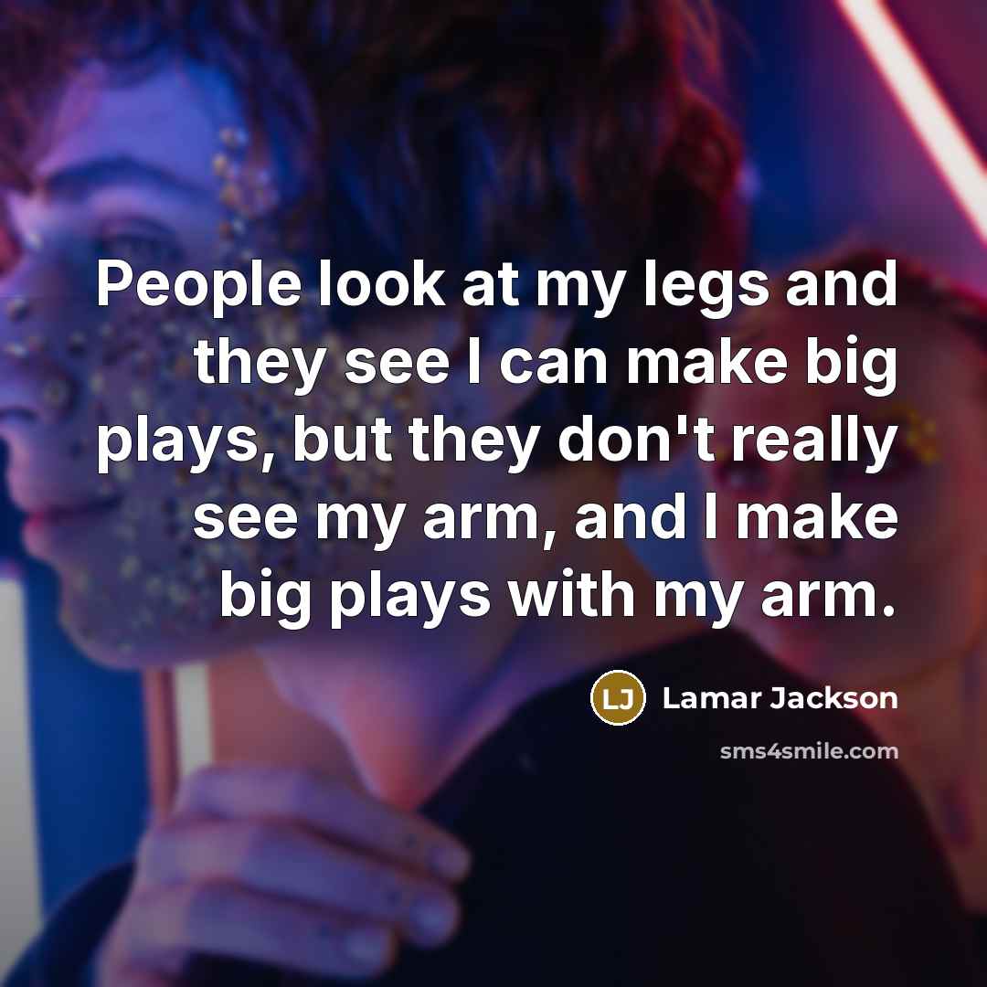 “People look at my legs and they see I can…” quote by Lamar Jackson
