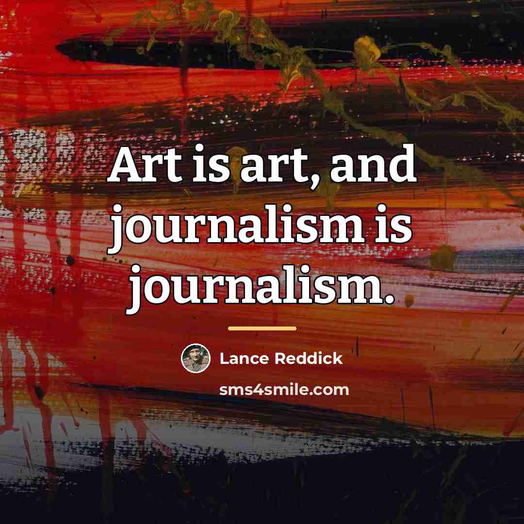 “Art is art, and journalism is journalism.…” quote by Lance Reddick