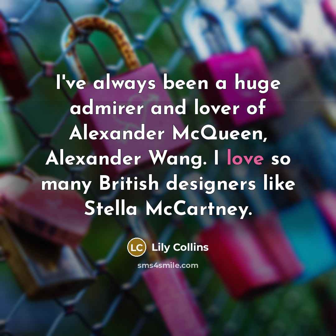 “I've always been a huge admirer and lover of Alexander…” quote by Lily Collins