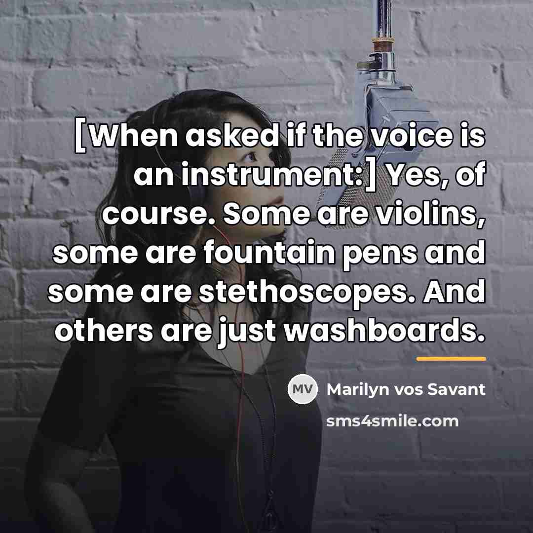 “[When asked if the voice is an instrument:] Yes, of…” quote by Marilyn vos Savant