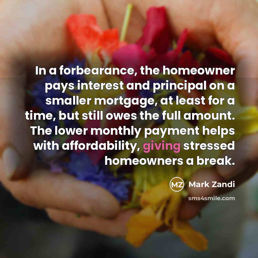 “In a forbearance, the homeowner pays interest and principal on…” quote by Mark Zandi