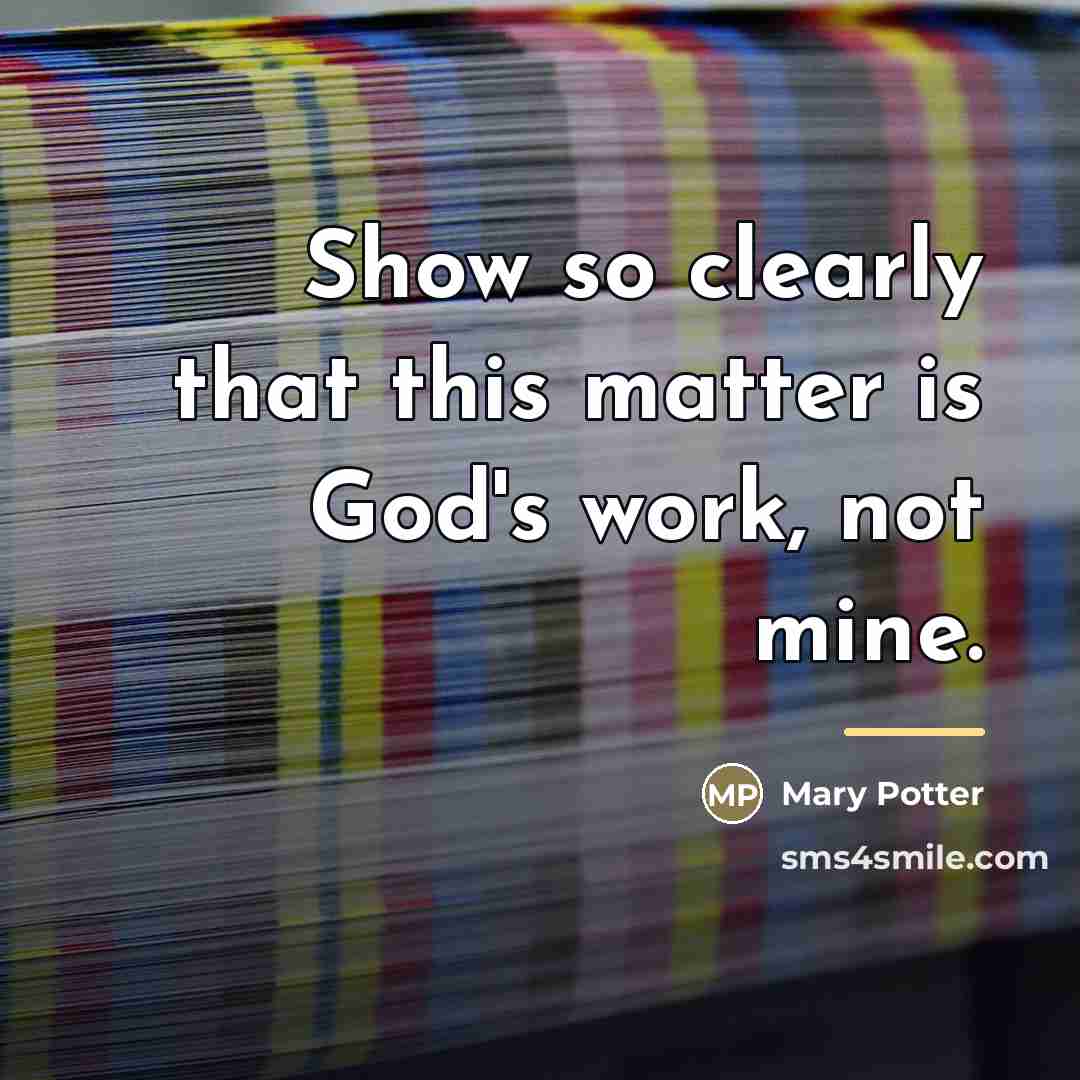 “Show so clearly that this matter is God's work, not…” quote by Mary Potter