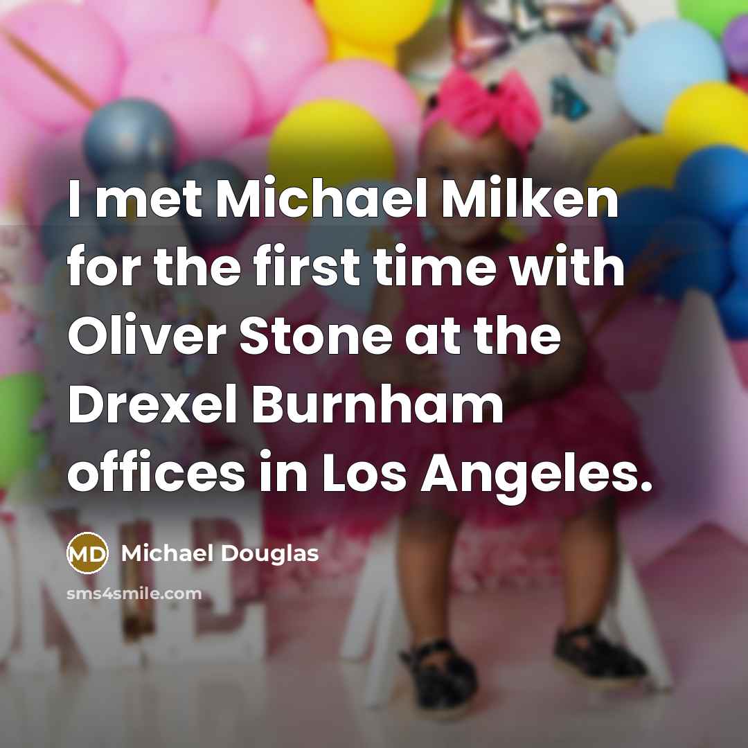 “I met Michael Milken for the first time with Oliver…” quote by Michael Douglas