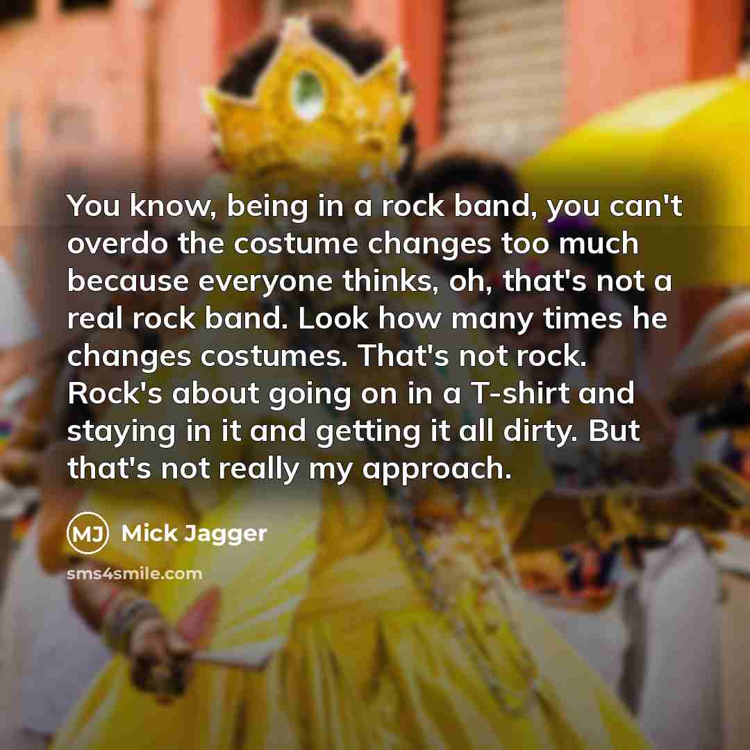 “You know, being in a rock band, you can't overdo…” quote by Mick Jagger