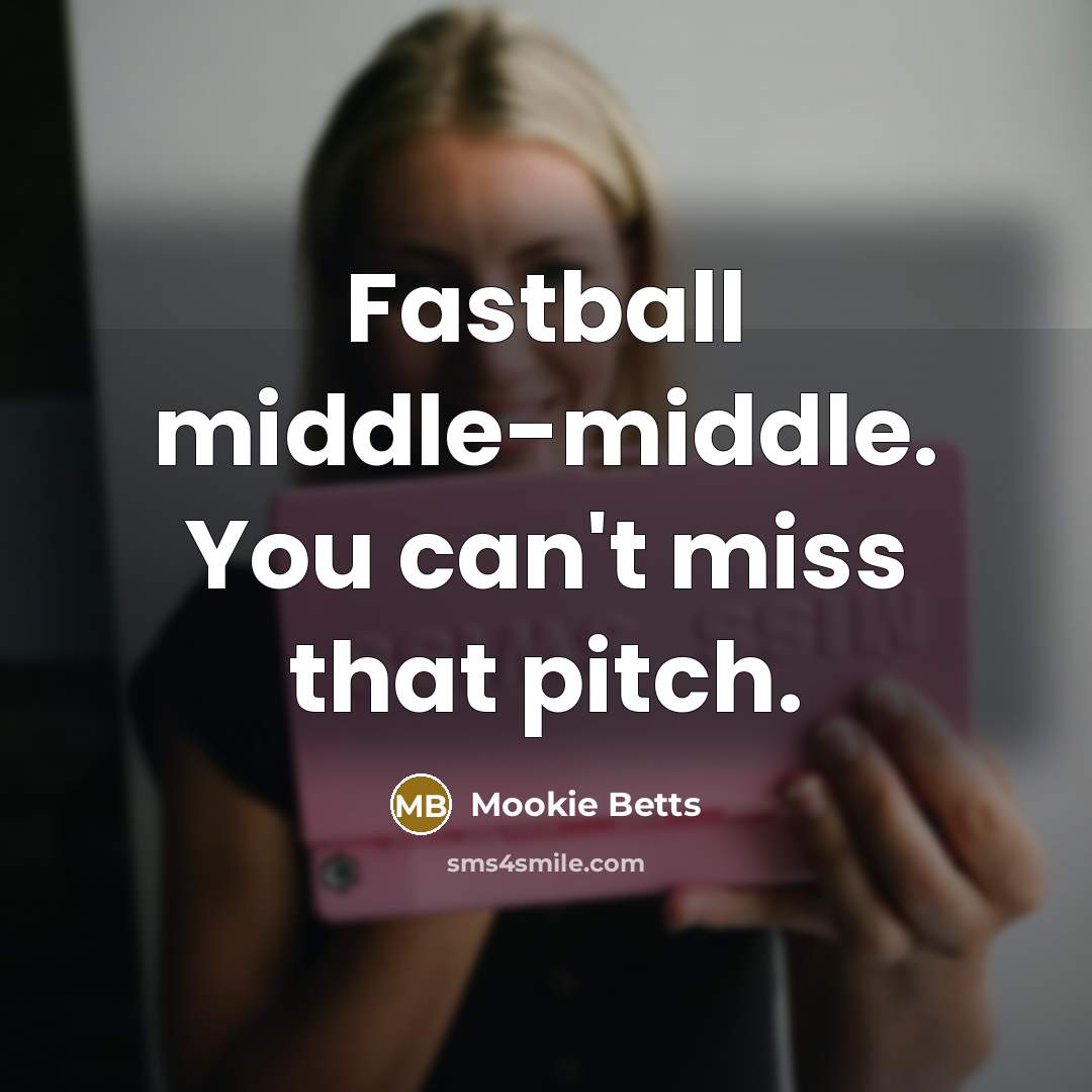 “Fastball middle-middle. You can't miss that pitch.…” quote by Mookie Betts