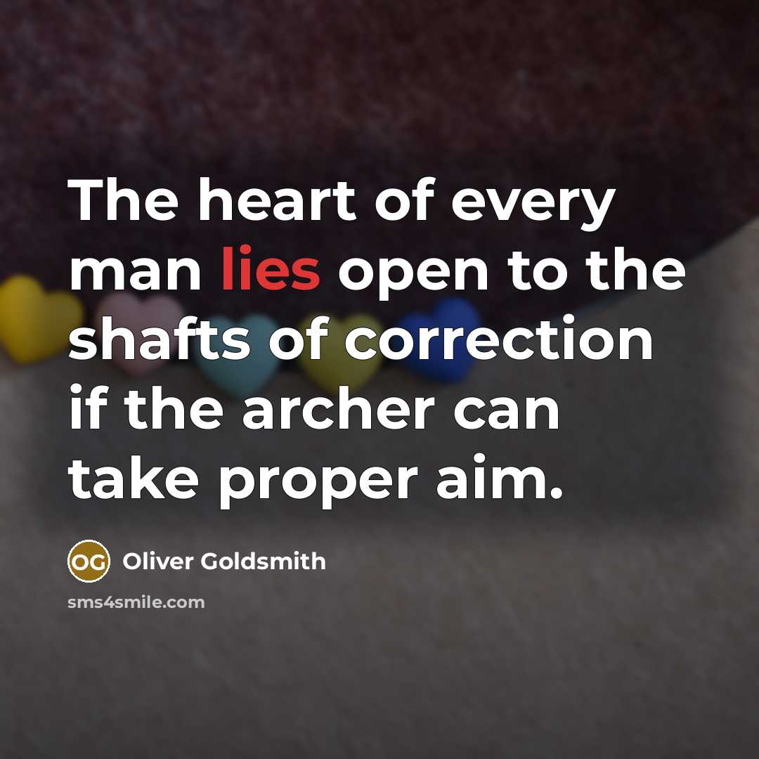 “The heart of every man lies open to the shafts…” quote by Oliver Goldsmith
