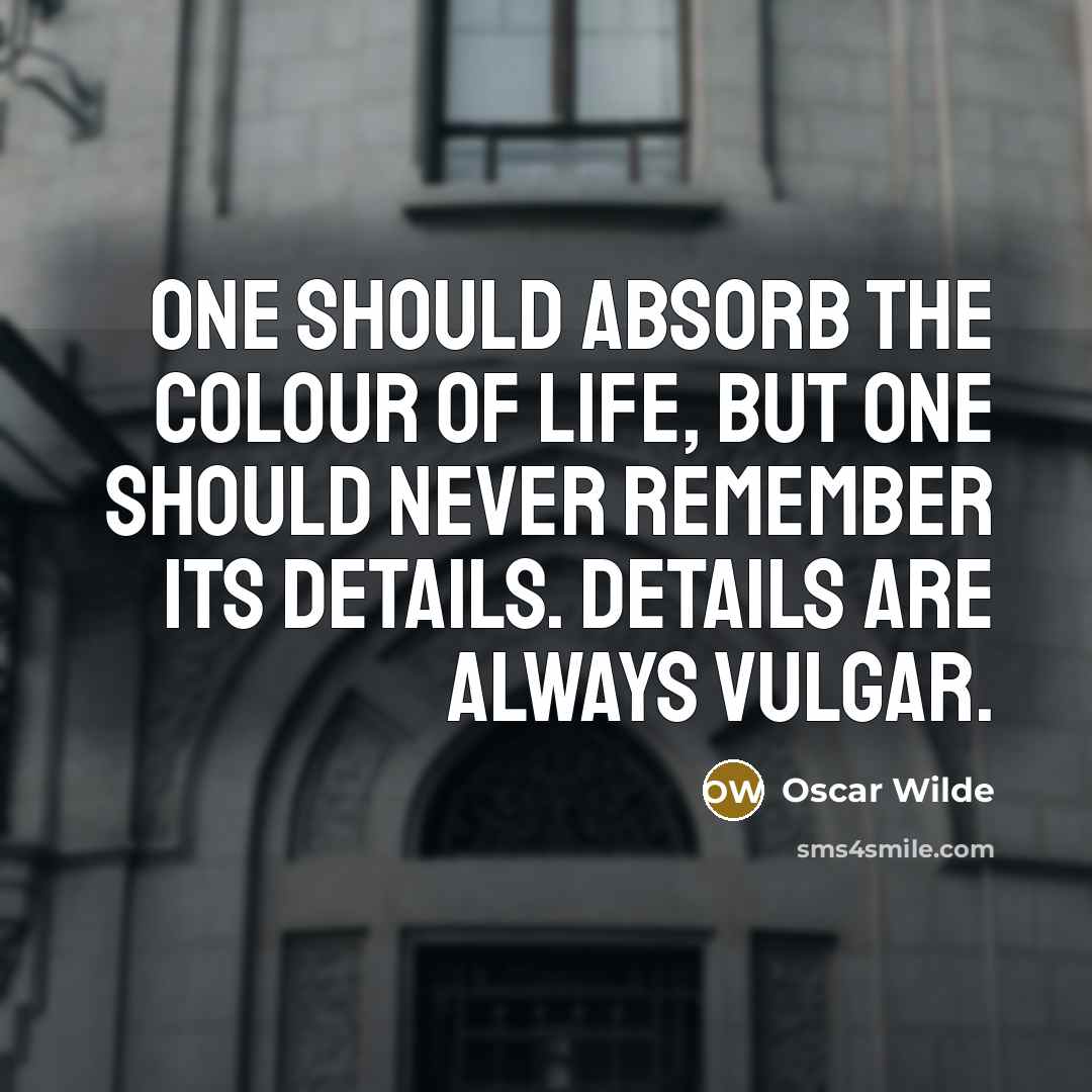 “One should absorb the colour of life, but one should…” quote by Oscar Wilde