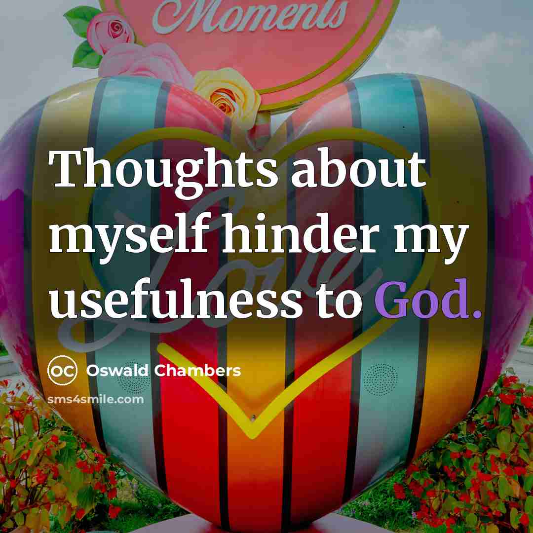 “Thoughts about myself hinder my usefulness to God.…” quote by Oswald Chambers
