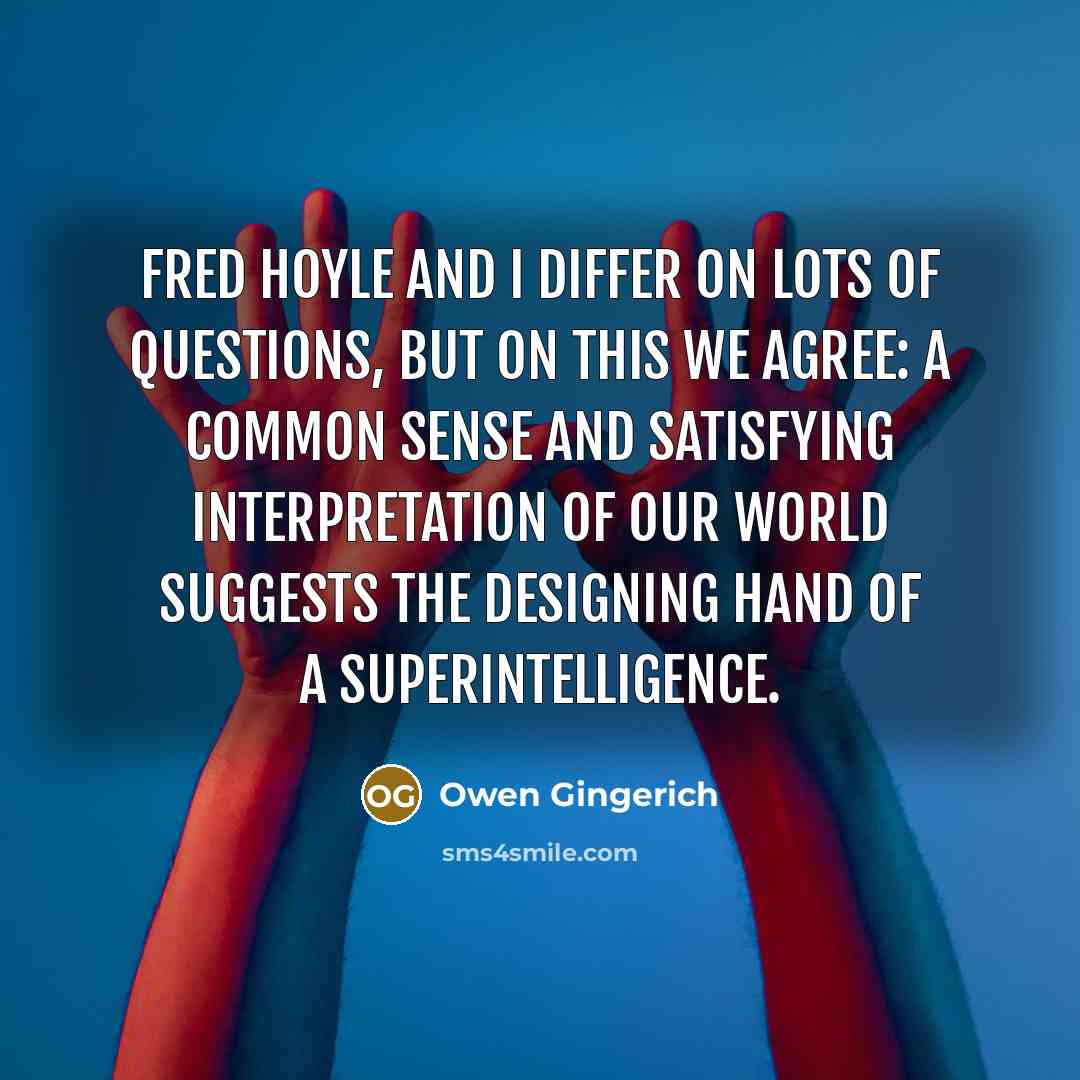 “Fred Hoyle and I differ on lots of questions, but…” quote by Owen Gingerich
