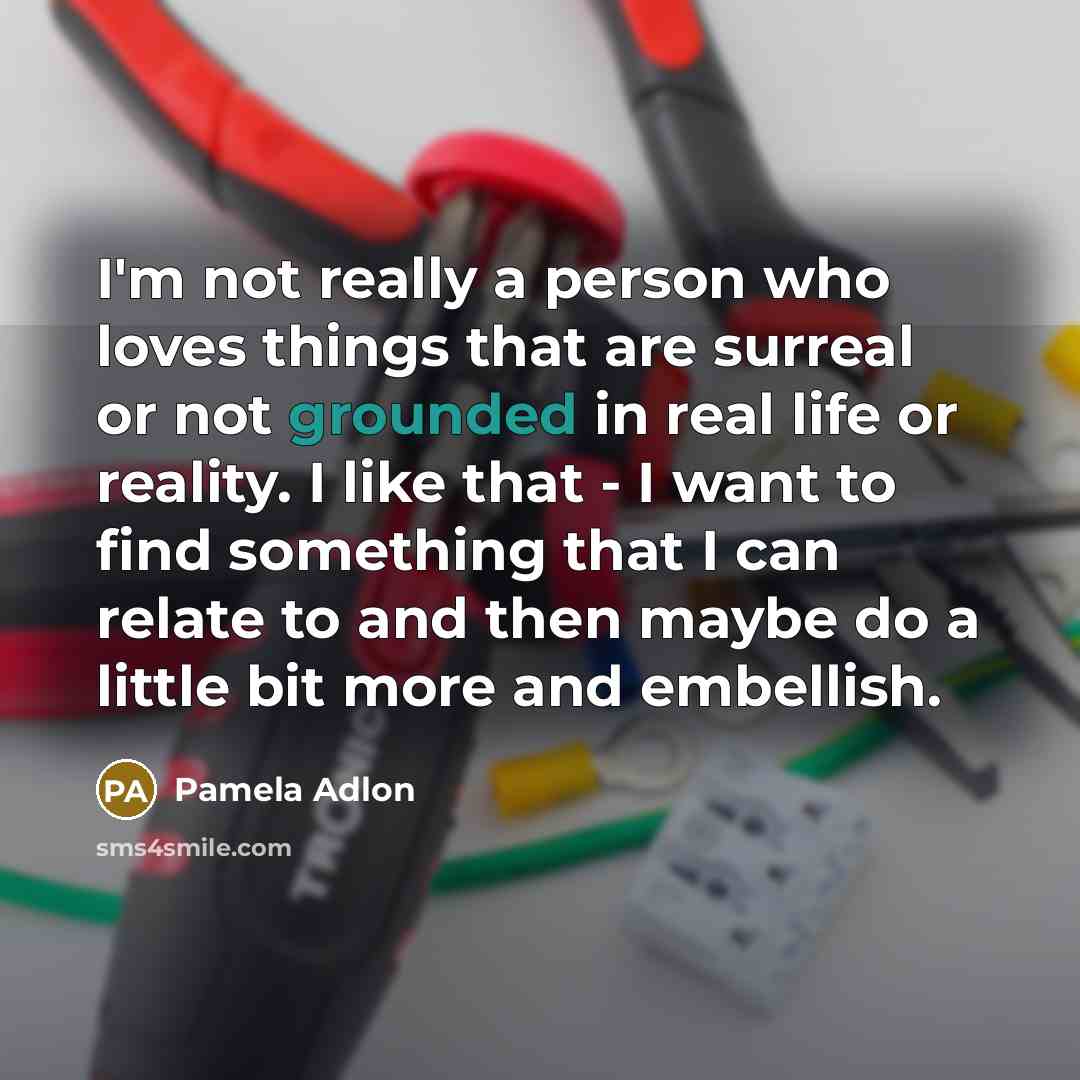 “I'm not really a person who loves things that are…” quote by Pamela Adlon