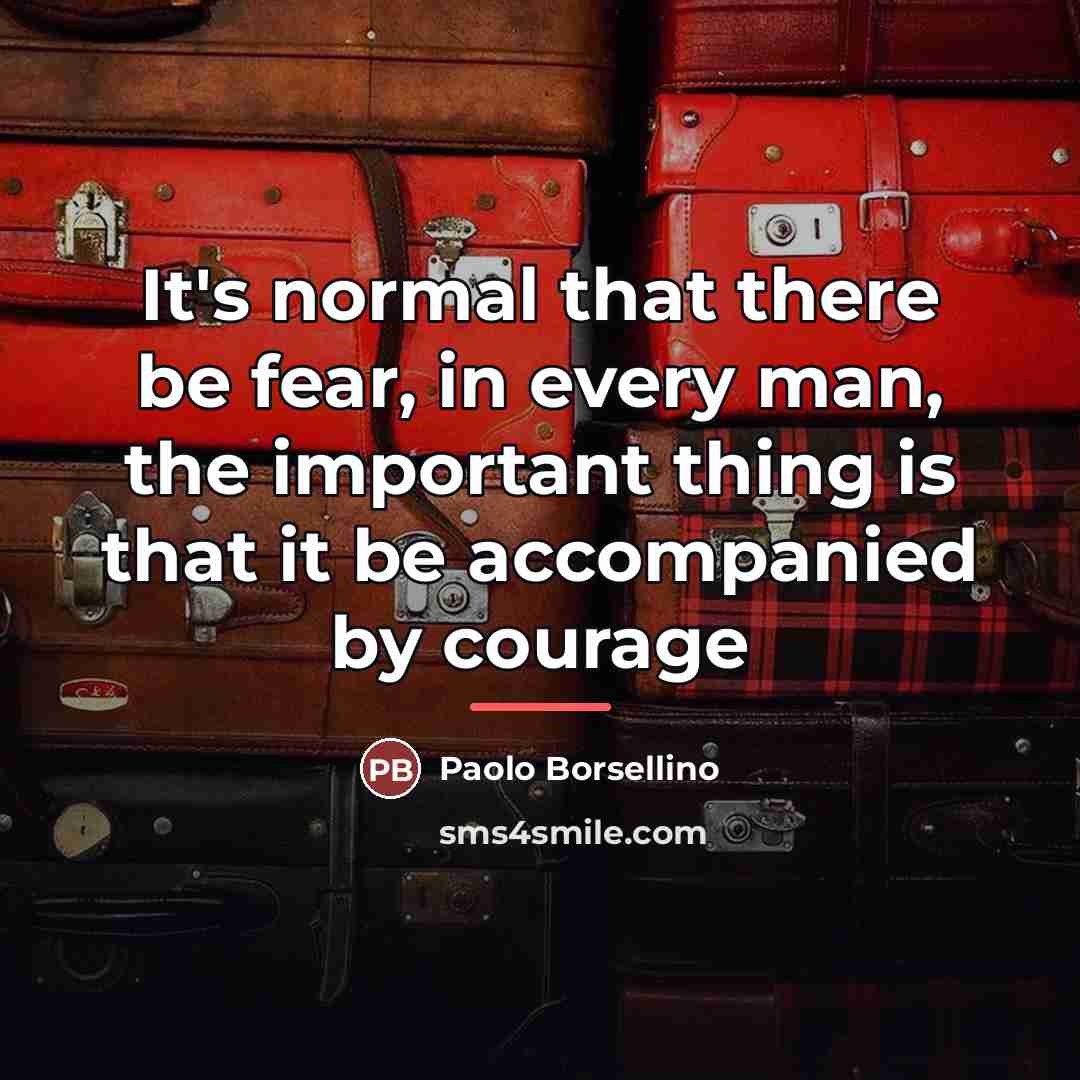 “It's normal that there be fear, in every man, the…” quote by Anonymous