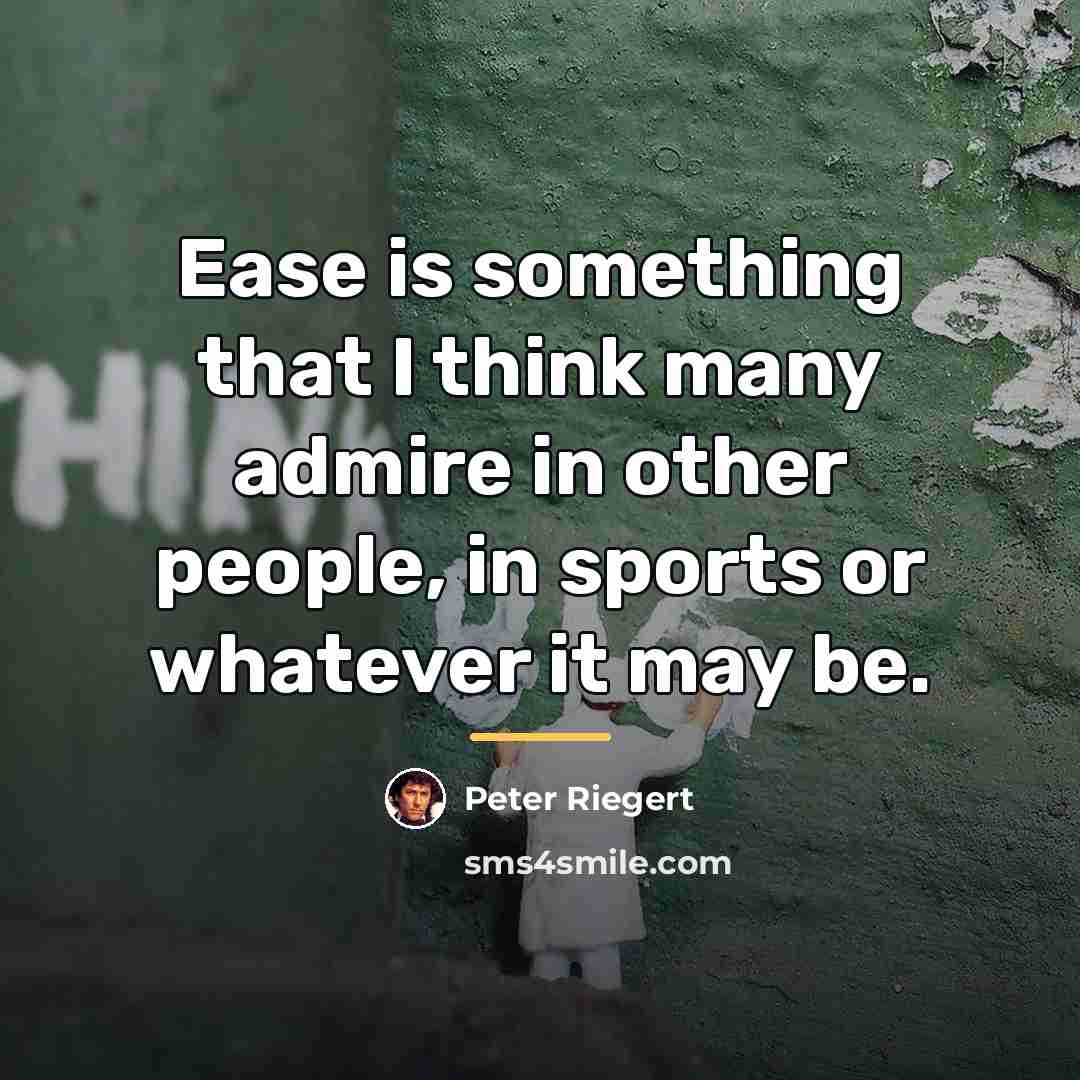 “Ease is something that I think many admire in other…” quote by Peter Riegert