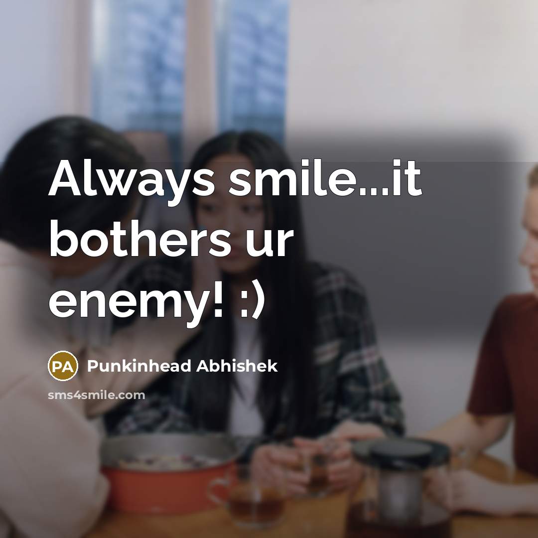 “Always smile...it bothers ur enemy! :)…” quote by Punkinhead Abhishek