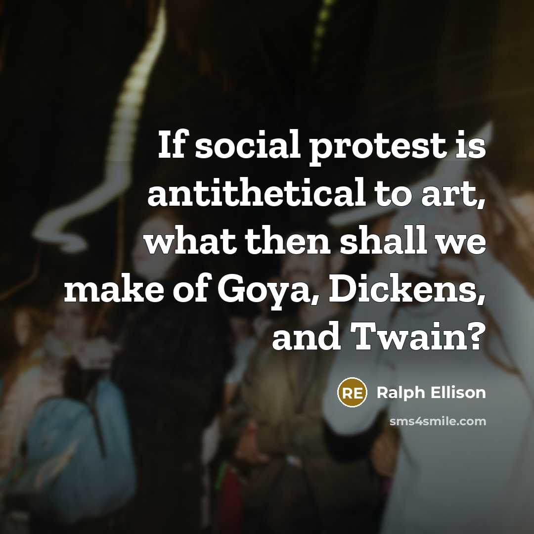 “If social protest is antithetical to art, what then shall…” quote by Ralph Ellison