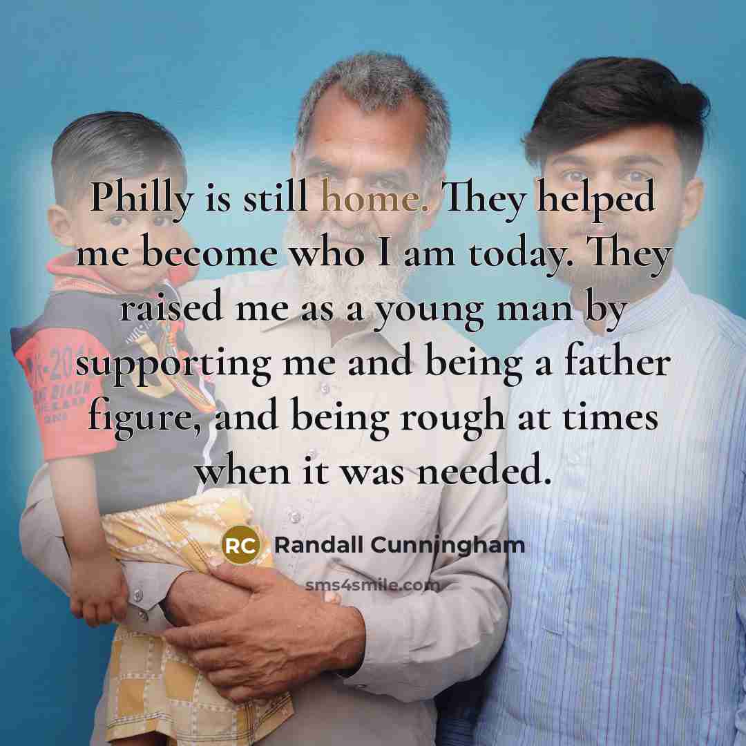 “Philly is still home. They helped me become who I…” quote by Randall Cunningham