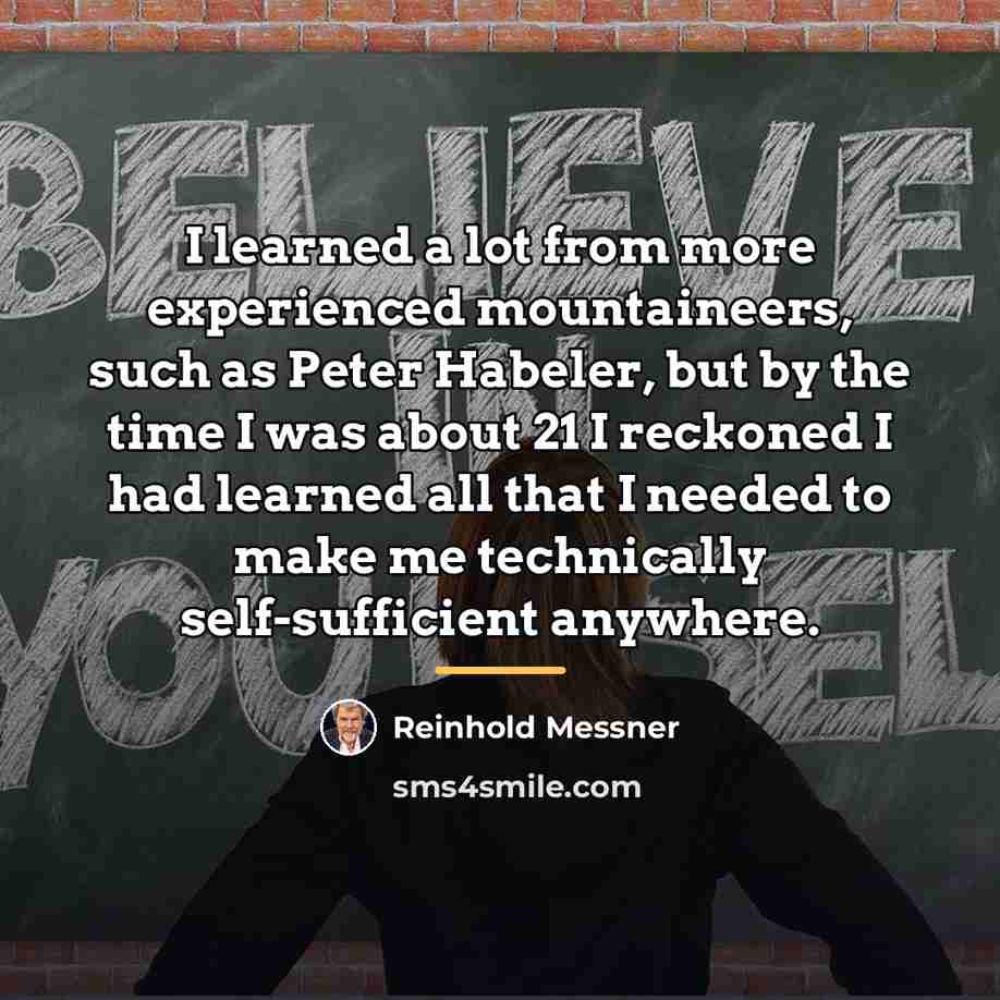 “I learned a lot from more experienced mountaineers, such as…” quote by Reinhold Messner