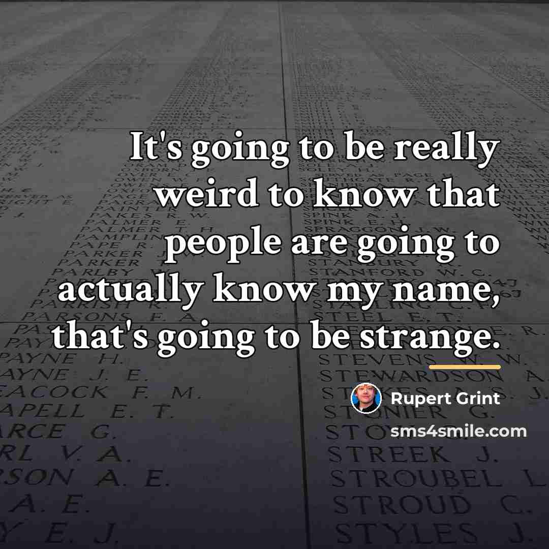 “It's going to be really weird to know that people…” quote by Rupert Grint