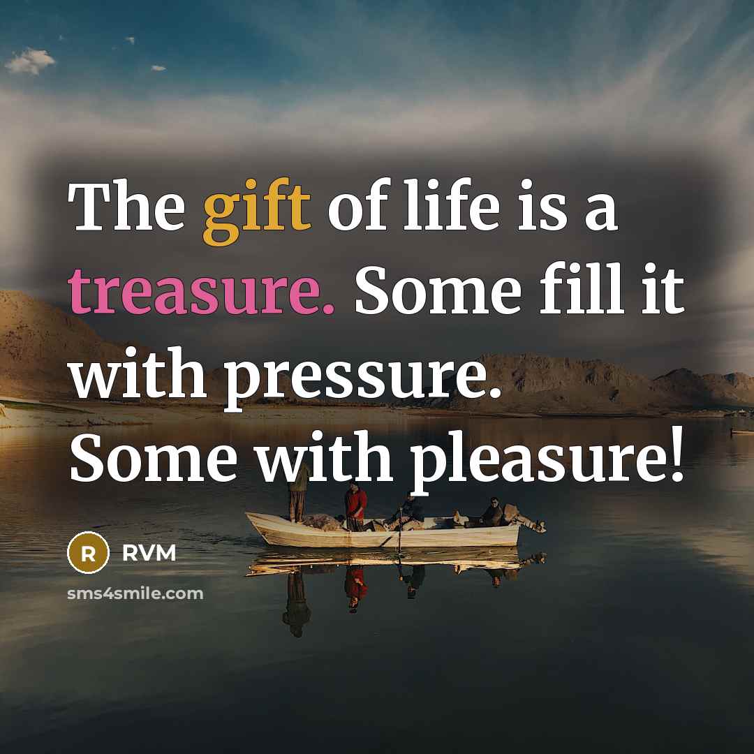 “The gift of life is a treasure. Some fill it…” quote by RVM