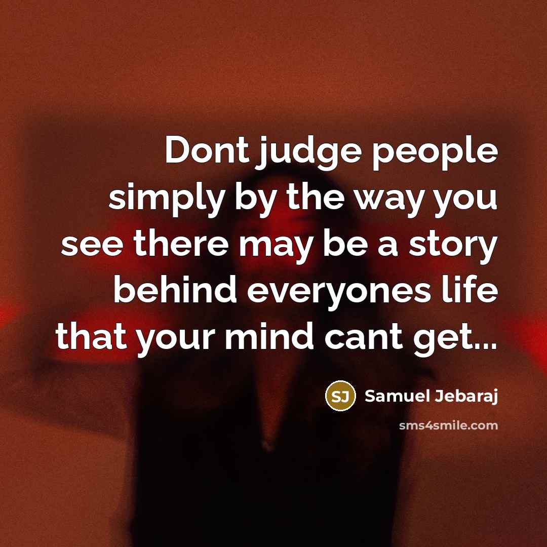 “Dont judge people simply by the way you see there…” quote by Samuel Jebaraj