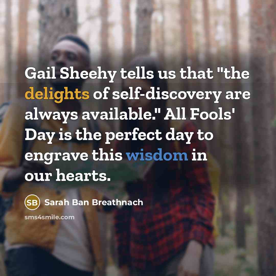 “Gail Sheehy tells us that "the delights of self-discovery are…” quote by Sarah Ban Breathnach
