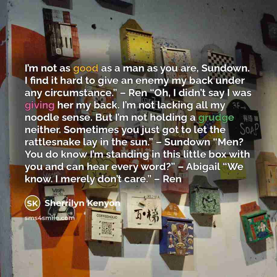 “I’m not as good as a man as you are,…” quote by Sherrilyn Kenyon