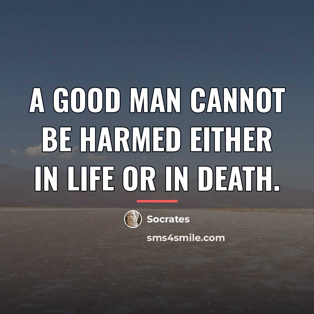 “A good man cannot be harmed either in life or…” quote by Socrates