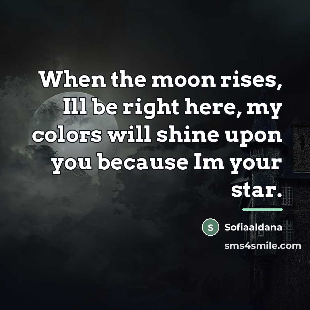 “When the moon rises, Ill be right here, my colors…” quote by Sofiaaldana