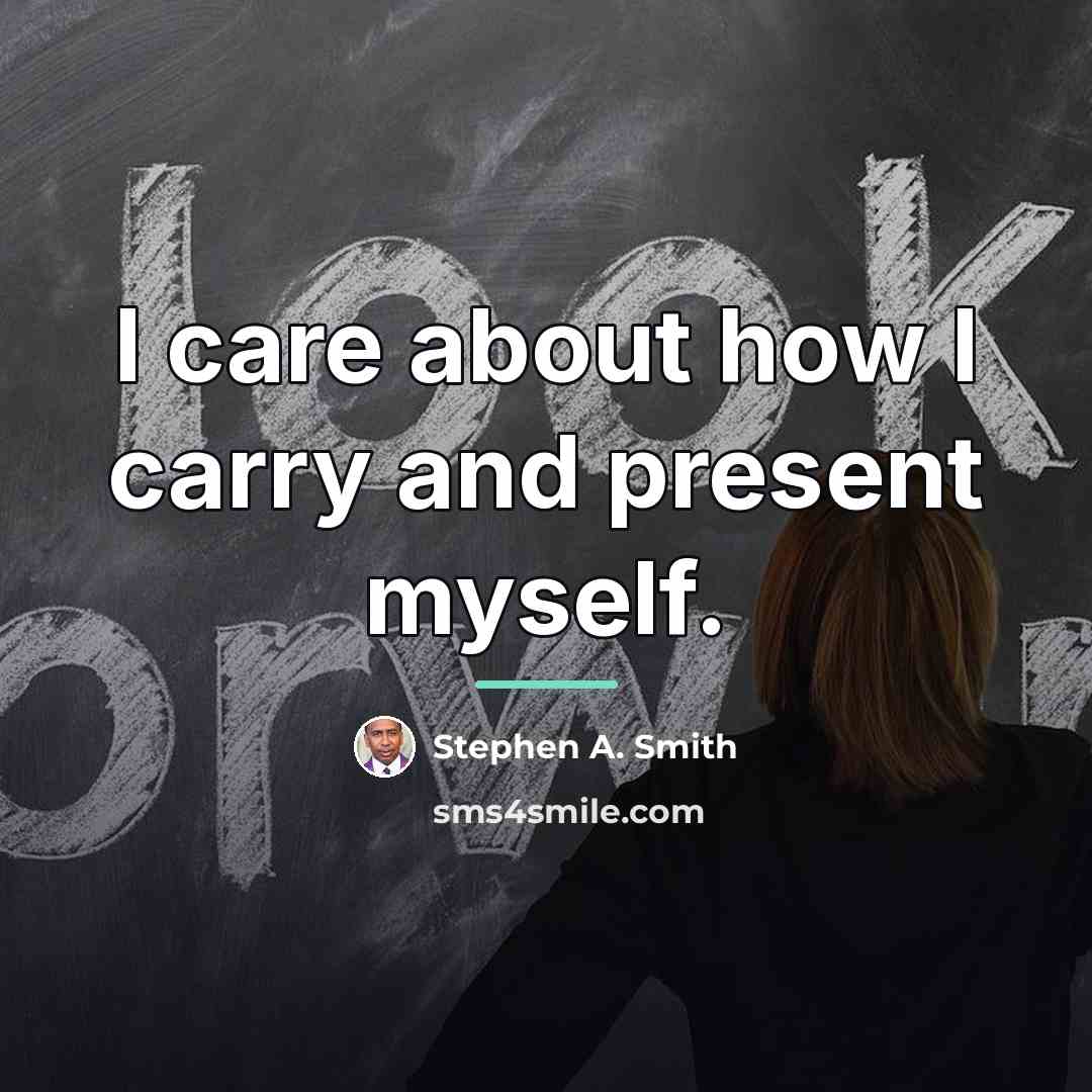 “I care about how I carry and present myself.…” quote by Stephen A. Smith