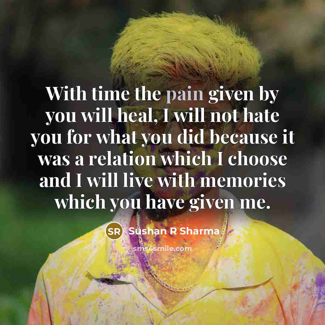“With time the pain given by you will heal, I…” quote by Sushan R Sharma