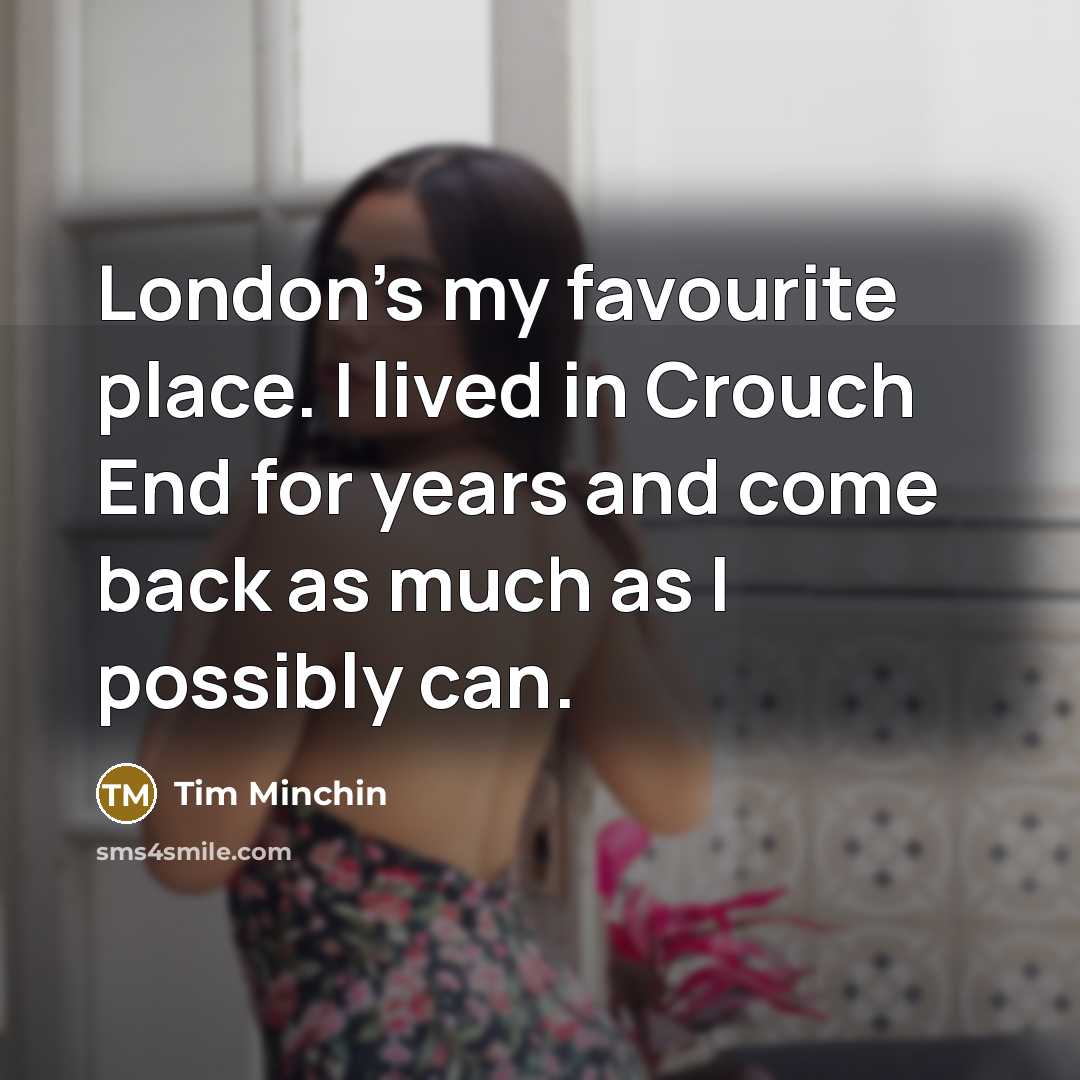 “London's my favourite place. I lived in Crouch End for…” quote by Tim Minchin