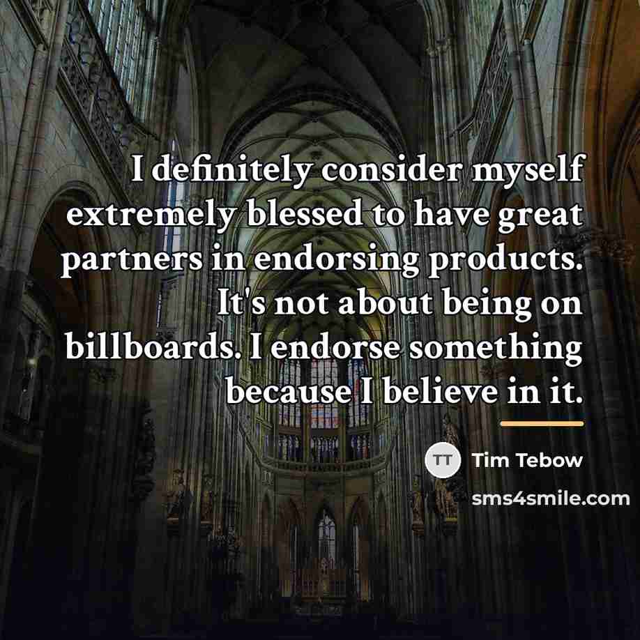 “I definitely consider myself extremely blessed to have great partners…” quote by Tim Tebow