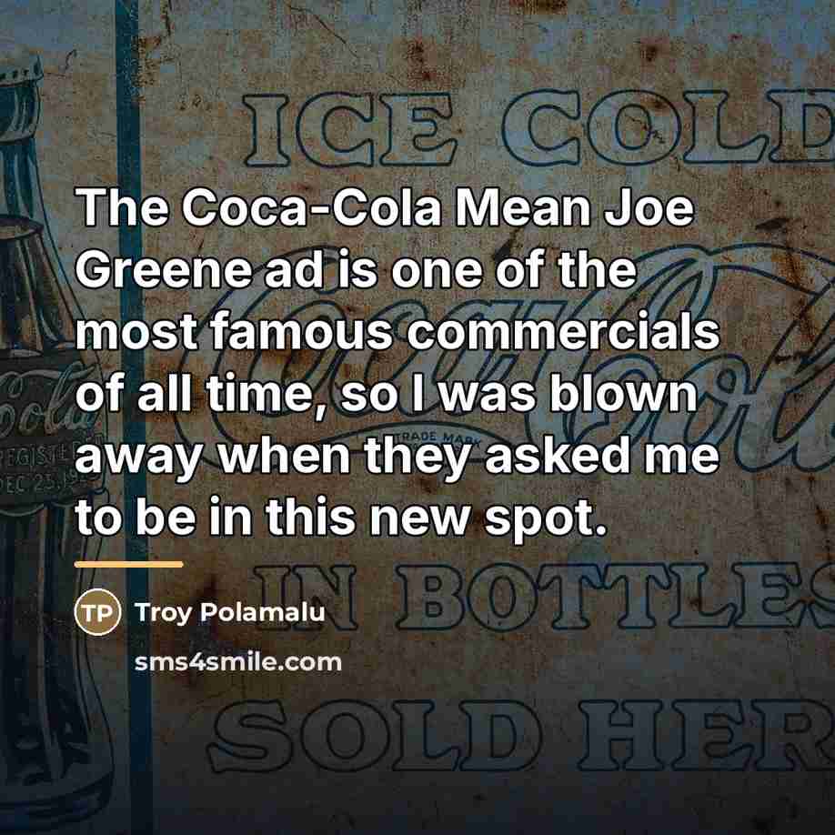 “The Coca-Cola Mean Joe Greene ad is one of the…” quote by Troy Polamalu