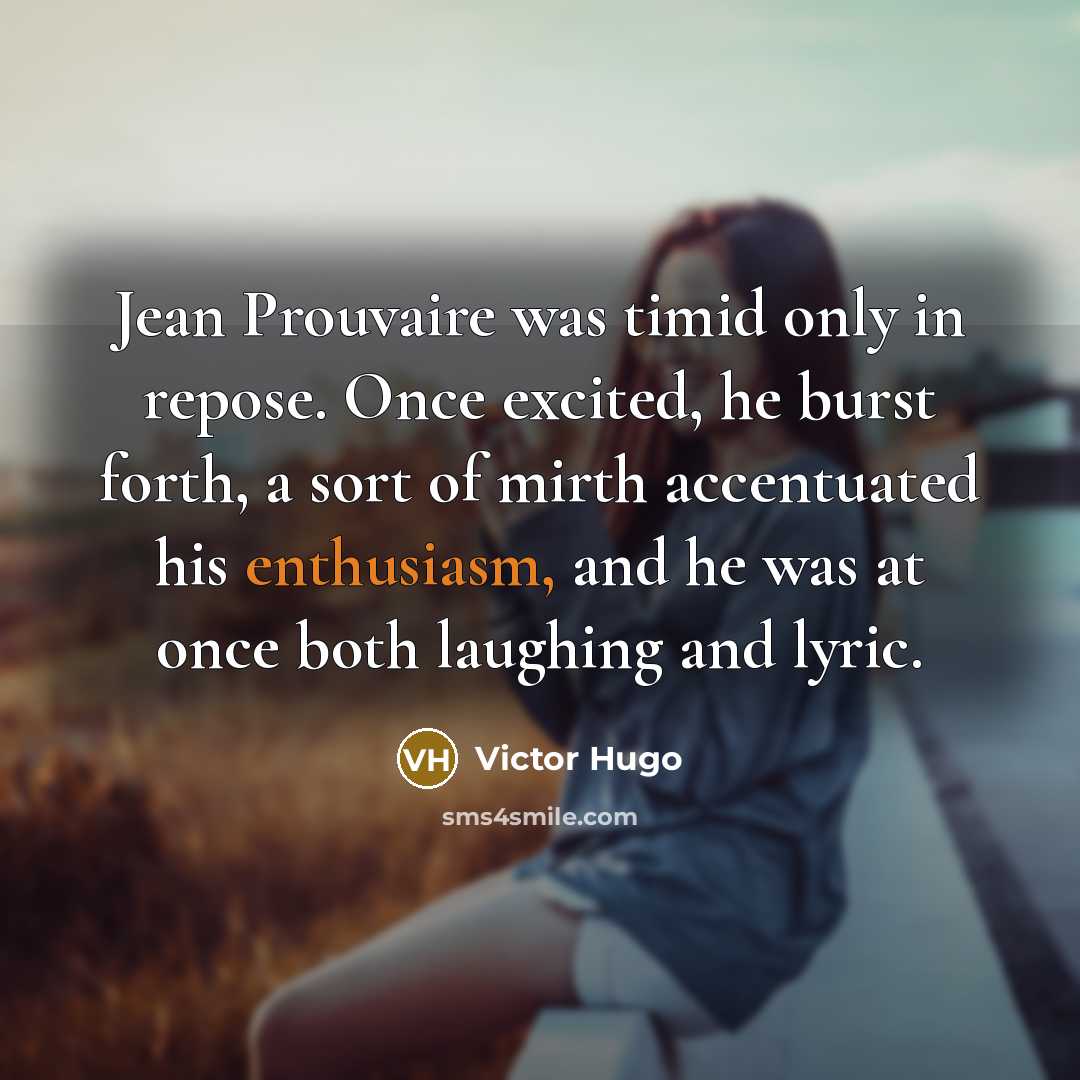“Jean Prouvaire was timid only in repose. Once excited, he…” quote by Victor Hugo