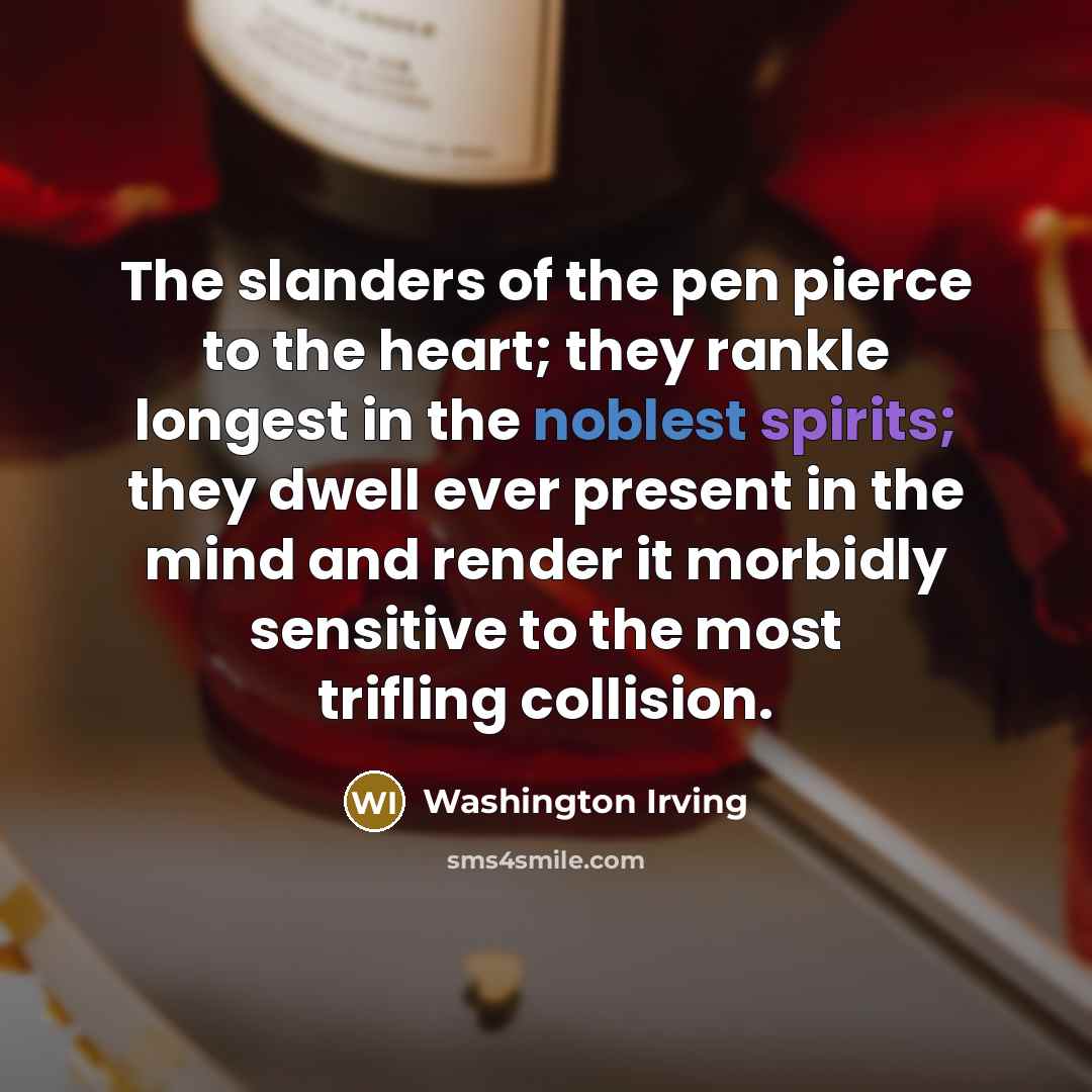 “The slanders of the pen pierce to the heart; they…” quote by Washington Irving