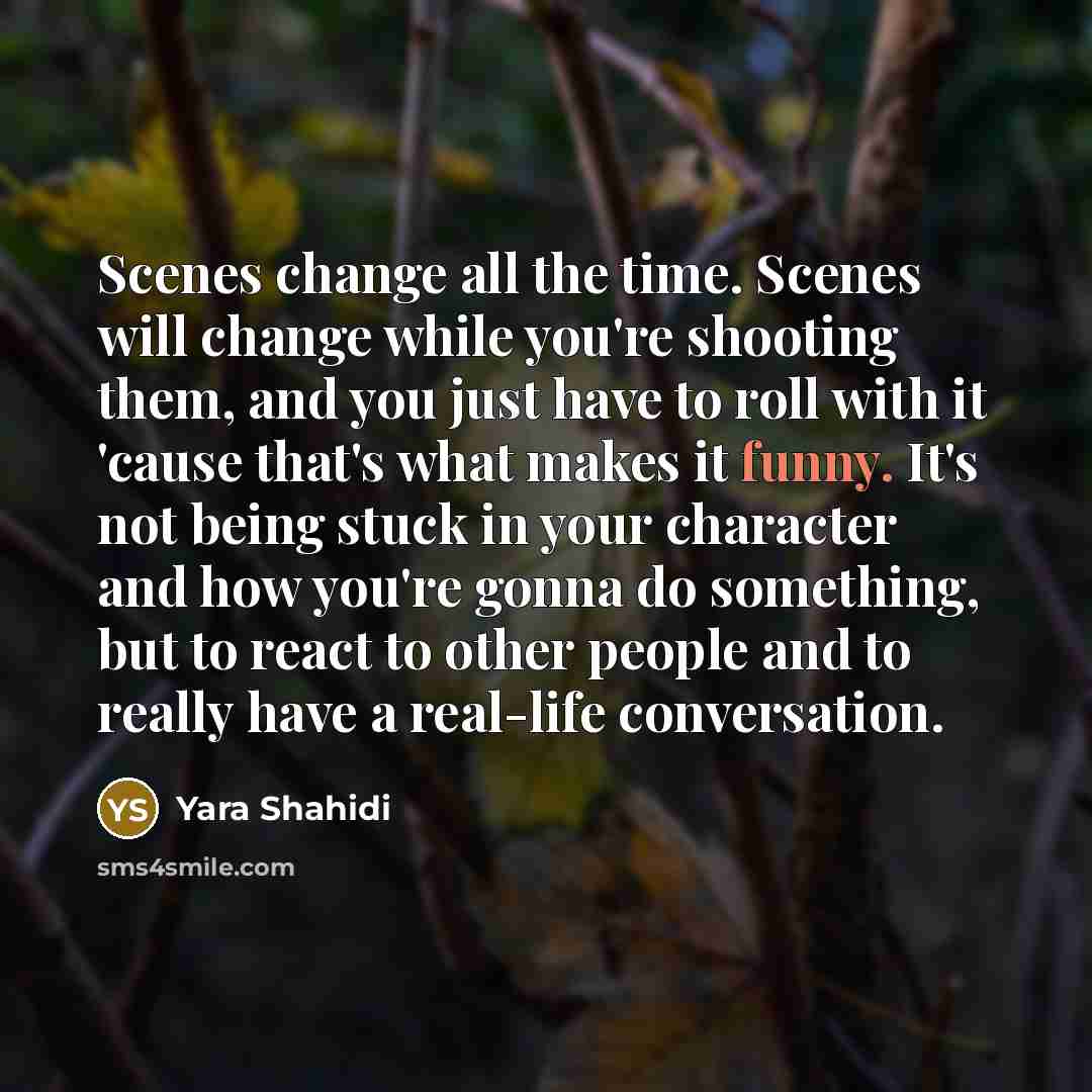 “Scenes change all the time. Scenes will change while you're…” quote by Yara Shahidi