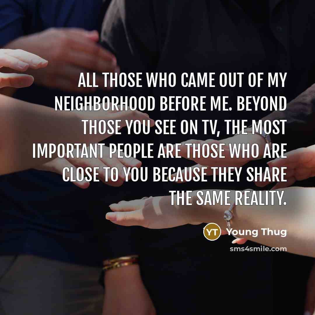 “All those who came out of my neighborhood before me.…” quote by Young Thug
