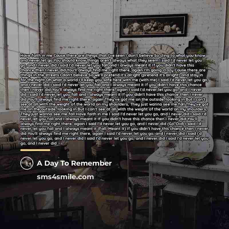 “Have faith in me Cause there are things that I've…” quote by A Day To Remember